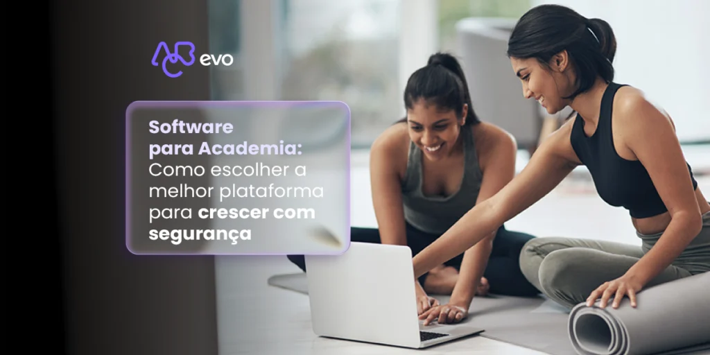 Melhor software para academia com foco em crescimento, experiência do aluno e tecnologia fitness
