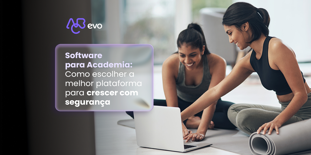 Melhor software para academia com foco em crescimento, experiência do aluno e tecnologia fitness
