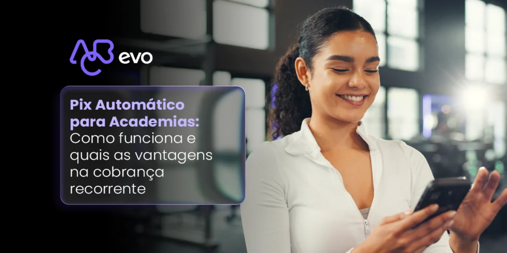 Pix Automático para academias automatizando cobranças recorrentes e pagamentos de mensalidades