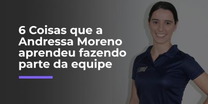 6-Coisas-que-a-Andressa-Moreno-aprendeu-fazendo-parte-da-equipe