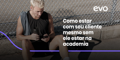 BLOG_Como_estar-com-seu-cliente-mesmo-sem-ele-estar-na-academia-14.07.2023_1200x600px