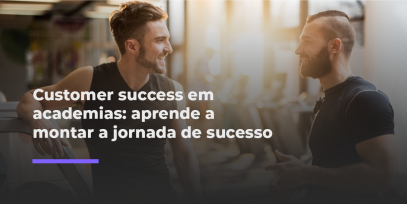 Customer-success-em-academias-aprende-a-montar-a-jornada-de-sucesso