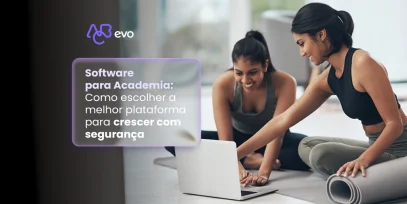 Melhor software para academia com foco em crescimento, experiência do aluno e tecnologia fitness